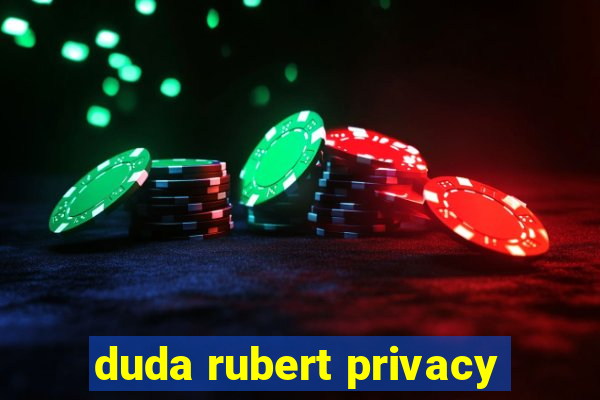 duda rubert privacy